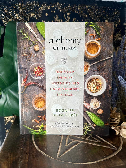 Alchemy of Herbs By Rosalee De La Forêt