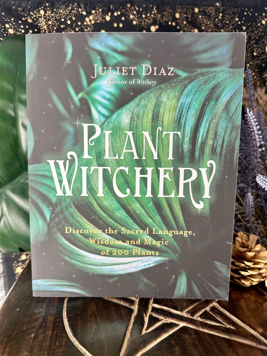 Plant Witchery By Juliet Diaz