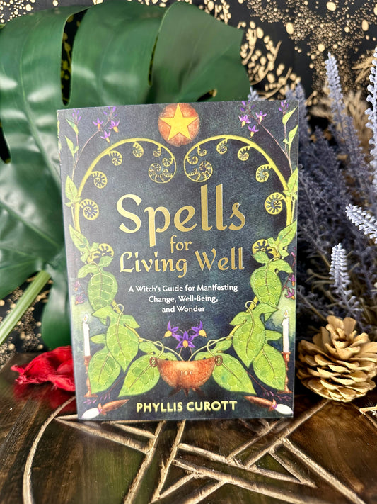 Spells For Living Well By Phyllis Currot