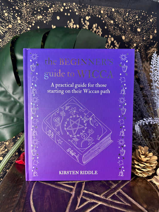 The Beginners Guide to Wicca By Kirsten Riddle