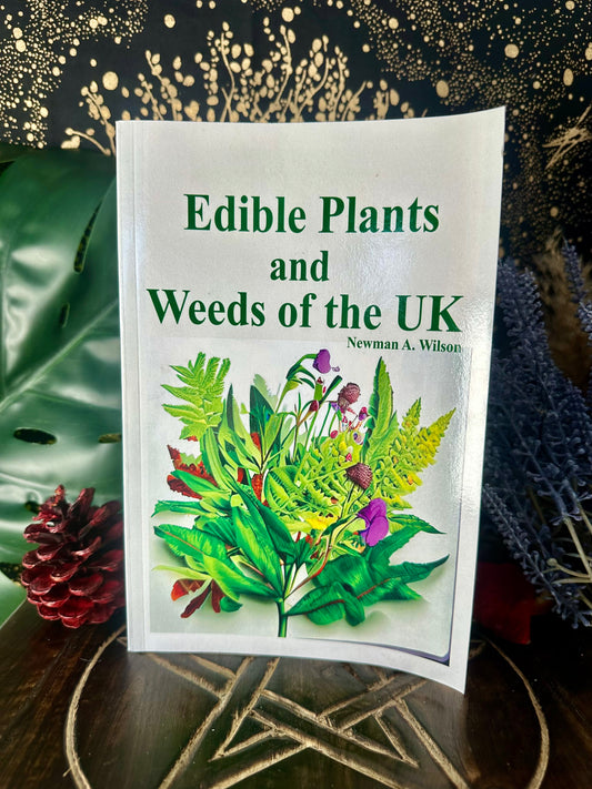 Edible Plants and Weeds of the UK By Newman A. Wilson